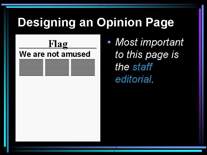 Designing an Opinion Page Flag We are not amused • Most important to this