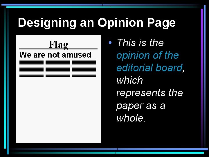 Designing an Opinion Page Flag We are not amused • This is the opinion