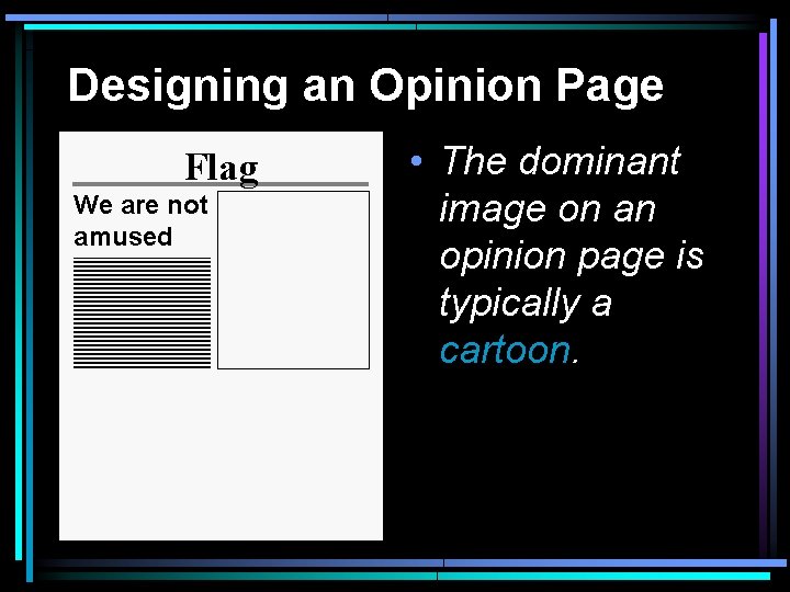 Designing an Opinion Page Flag We are not amused • The dominant image on