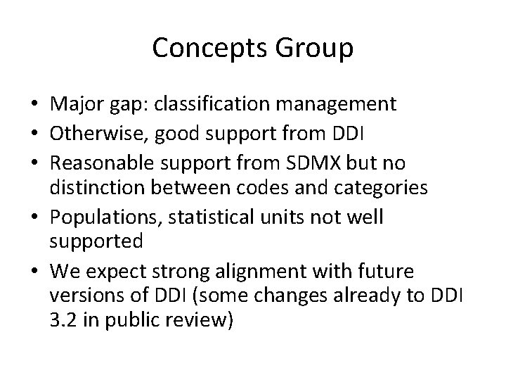 Concepts Group • Major gap: classification management • Otherwise, good support from DDI •