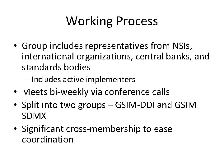Working Process • Group includes representatives from NSIs, international organizations, central banks, and standards