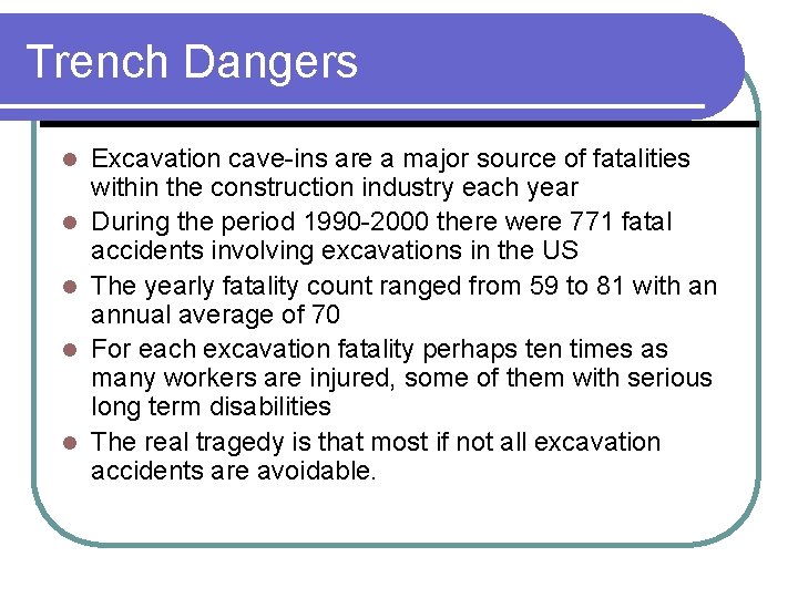 Trench Dangers l l l Excavation cave-ins are a major source of fatalities within