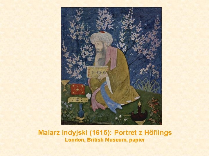 Malarz indyjski (1615): Portret z Höflings London, British Museum, papier 