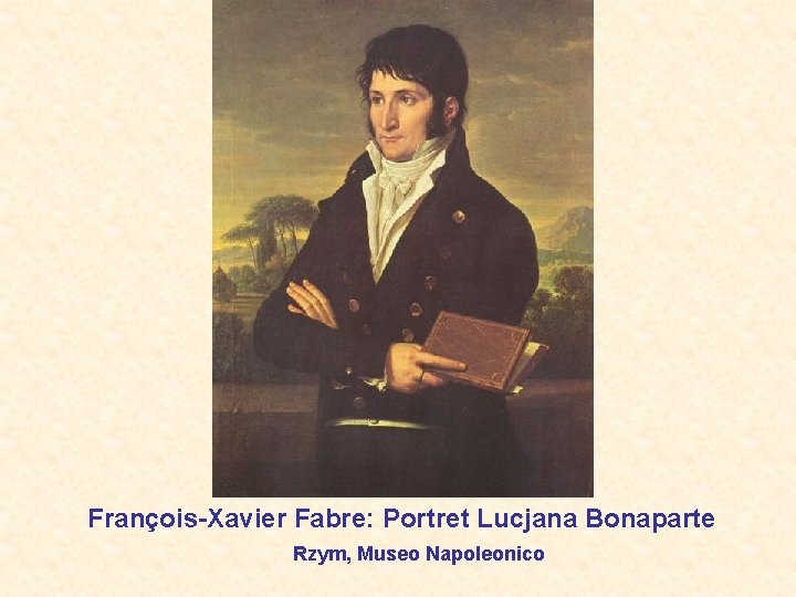 François-Xavier Fabre: Portret Lucjana Bonaparte Rzym, Museo Napoleonico 