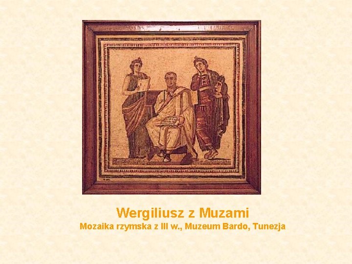 Wergiliusz z Muzami Mozaika rzymska z III w. , Muzeum Bardo, Tunezja 