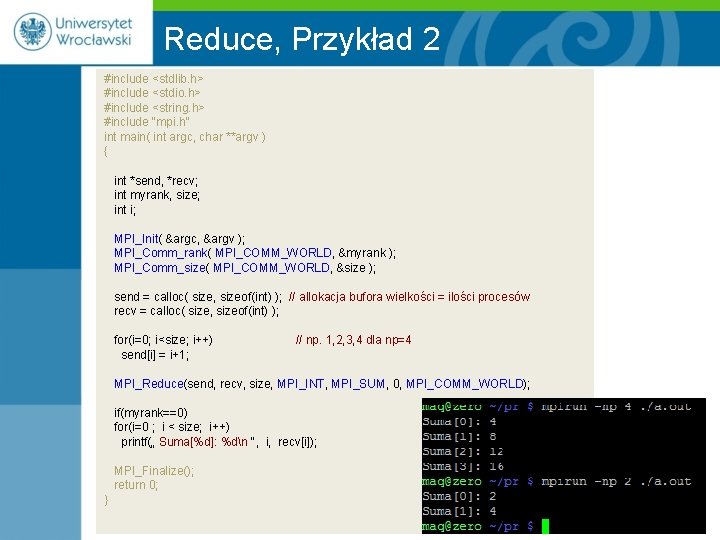 Reduce, Przykład 2 #include <stdlib. h> #include <stdio. h> #include <string. h> #include "mpi.