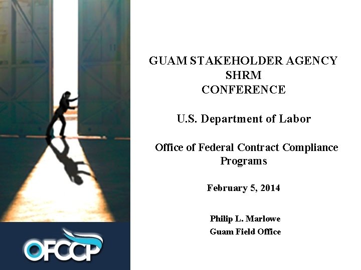 GUAM STAKEHOLDER AGENCY SHRM CONFERENCE U. S. Department of Labor Office of Federal Contract