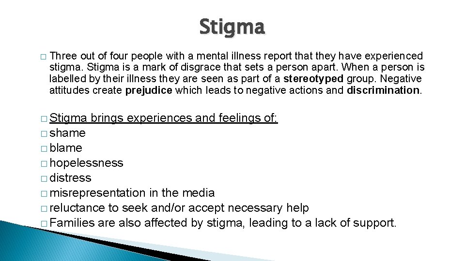Stigma � Three out of four people with a mental illness report that they
