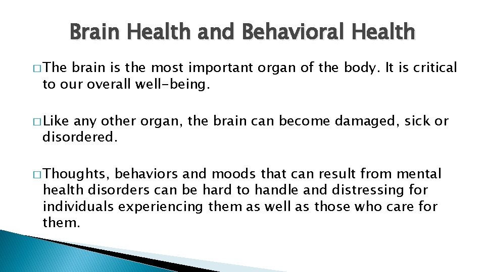 Brain Health and Behavioral Health � The brain is the most important organ of