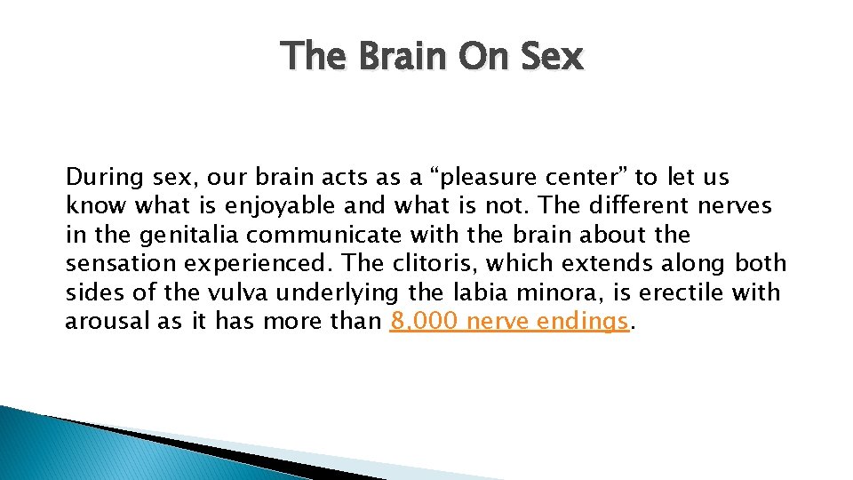 The Brain On Sex During sex, our brain acts as a “pleasure center” to