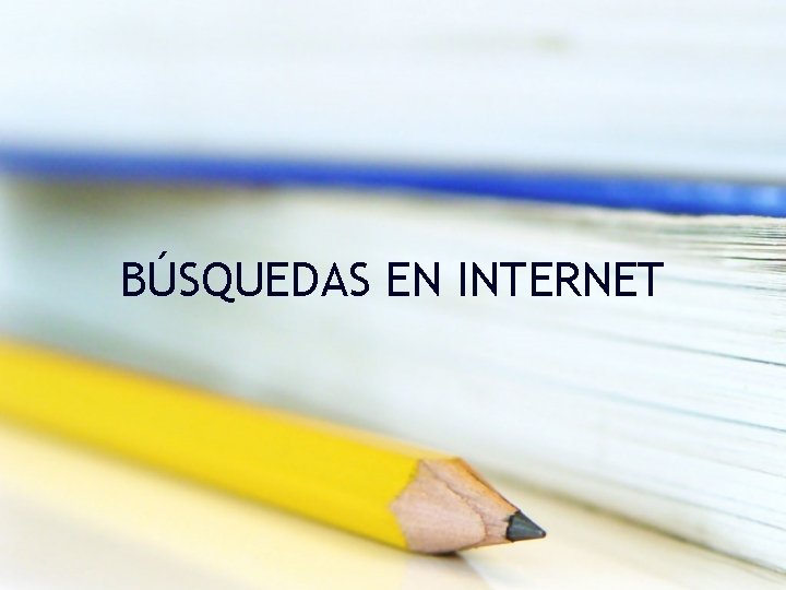 BÚSQUEDAS EN INTERNET 