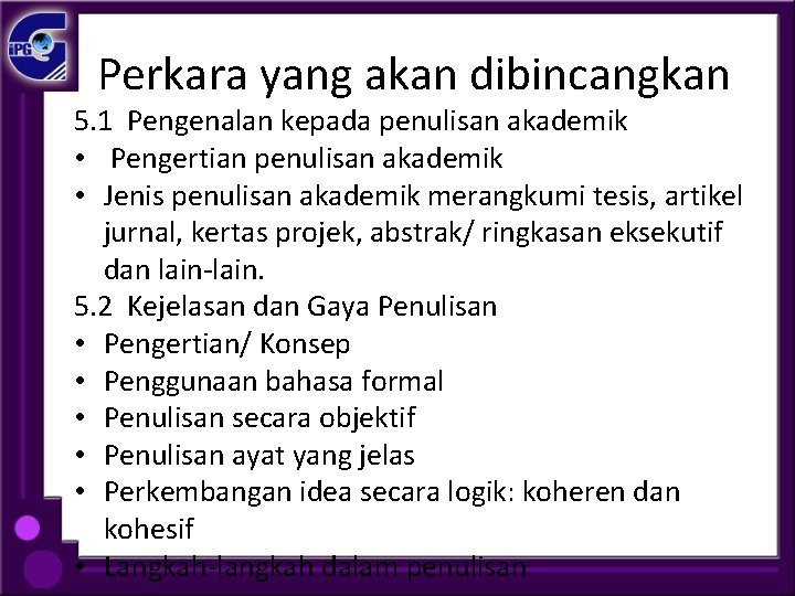  Perkara yang akan dibincangkan 5. 1 Pengenalan kepada penulisan akademik • Pengertian penulisan