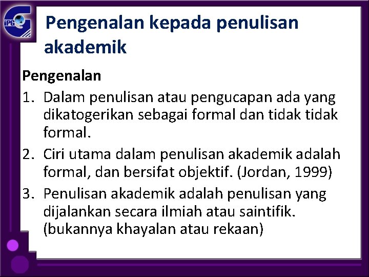  Pengenalan kepada penulisan akademik Pengenalan 1. Dalam penulisan atau pengucapan ada yang dikatogerikan