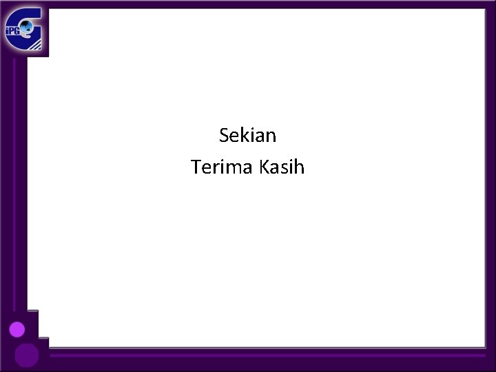 Sekian Terima Kasih 
