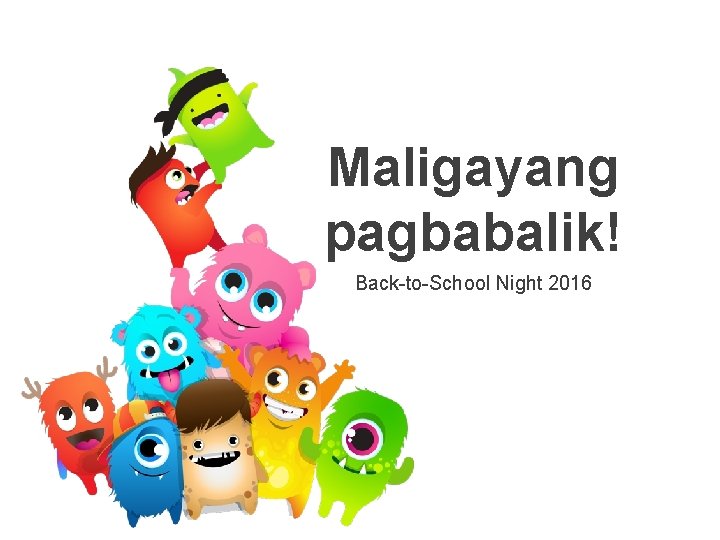 Maligayang pagbabalik! Back-to-School Night 2016 