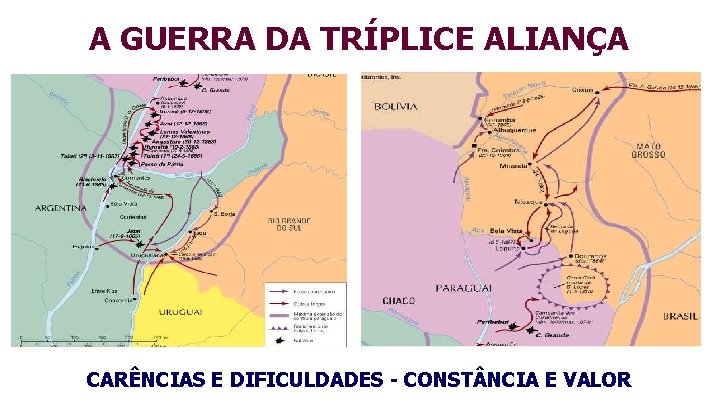 A GUERRA DA TRÍPLICE ALIANÇA CARÊNCIAS E DIFICULDADES - CONST NCIA E VALOR 