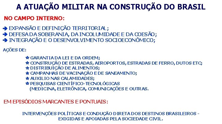 A ATUAÇÃO MILITAR NA CONSTRUÇÃO DO BRASIL NO CAMPO INTERNO: EXPANSÃO E DEFINIÇÃO TERRITORIAL;