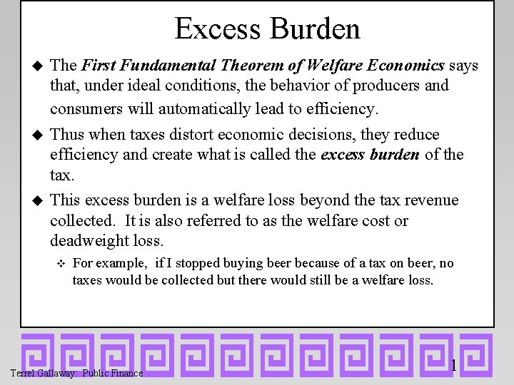 Excess Burden u u u The First Fundamental Theorem of Welfare Economics says that,