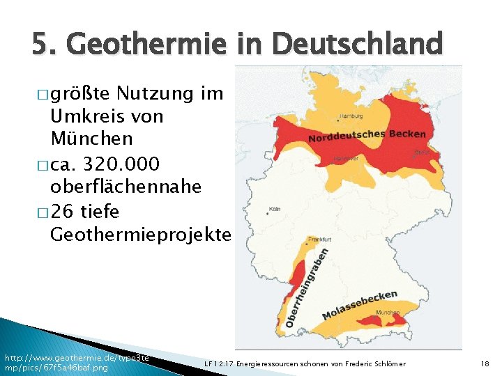 5. Geothermie in Deutschland � größte Nutzung im Umkreis von München � ca. 320.