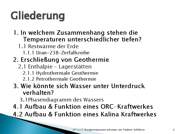 Gliederung 1. In welchem Zusammenhang stehen die Temperaturen unterschiedlicher tiefen? 1. 1 Restwärme der