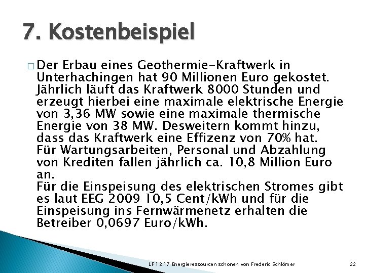 7. Kostenbeispiel � Der Erbau eines Geothermie-Kraftwerk in Unterhachingen hat 90 Millionen Euro gekostet.