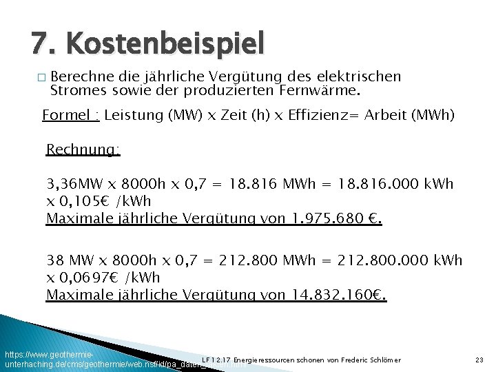 7. Kostenbeispiel � Berechne die jährliche Vergütung des elektrischen Stromes sowie der produzierten Fernwärme.