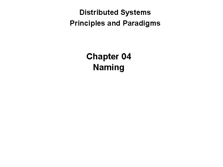 Distributed Systems Principles and Paradigms Chapter 04 Naming 