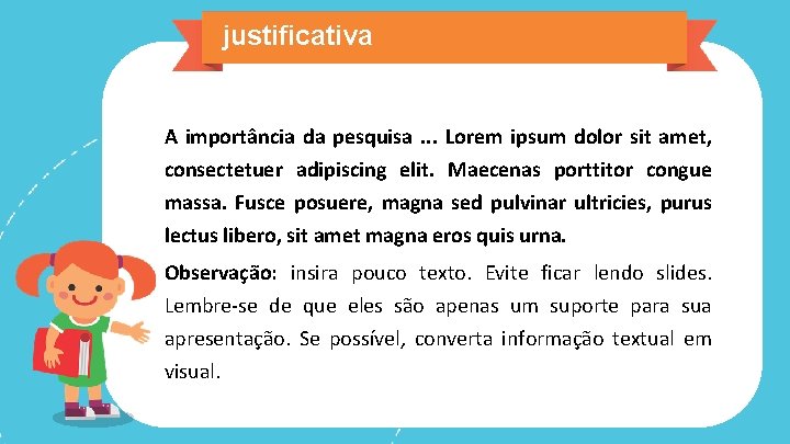 justificativa A importância da pesquisa. . . Lorem ipsum dolor sit amet, consectetuer adipiscing