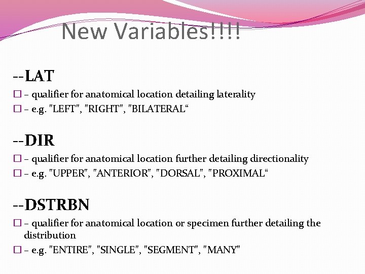 New Variables!!!! --LAT � – qualifier for anatomical location detailing laterality � – e.