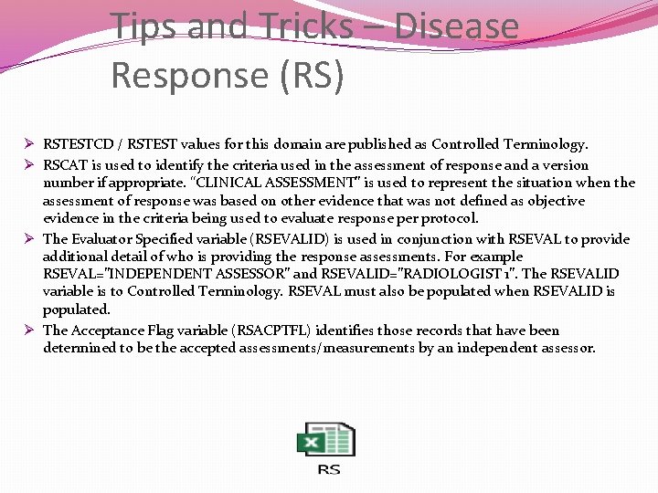 Tips and Tricks – Disease Response (RS) Ø RSTESTCD / RSTEST values for this