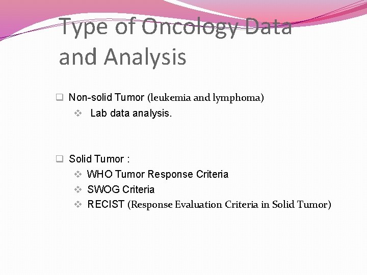 Type of Oncology Data and Analysis q Non-solid Tumor (leukemia and lymphoma) v Lab