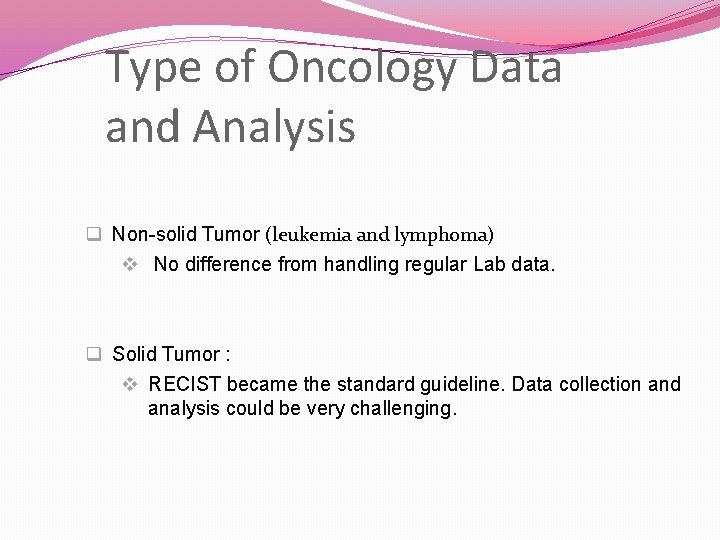 Type of Oncology Data and Analysis q Non-solid Tumor (leukemia and lymphoma) v No