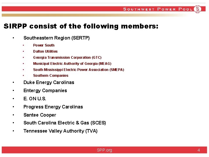 SIRPP consist of the following members: • Southeastern Region (SERTP) • Power South • SIRPP consist of the following members: • Southeastern Region (SERTP) • Power South •