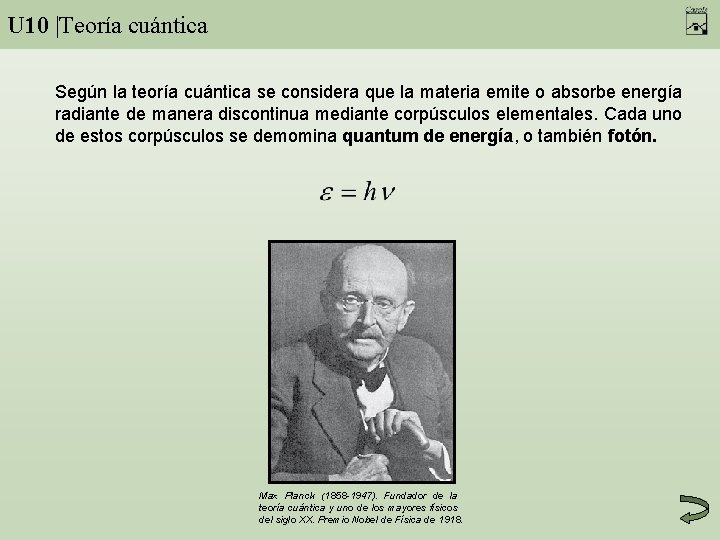 U 10 |Teoría cuántica Según la teoría cuántica se considera que la materia emite