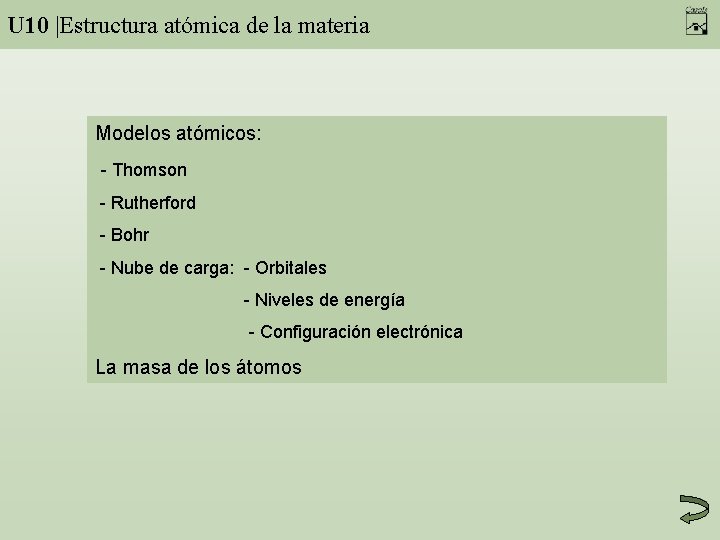 U 10 |Estructura atómica de la materia Modelos atómicos: - Thomson - Rutherford -