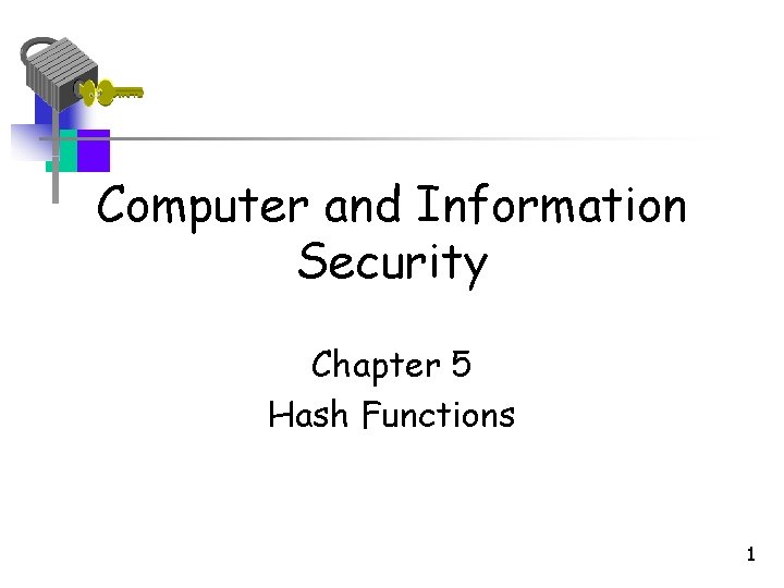 Computer and Information Security Chapter 5 Hash Functions 1 