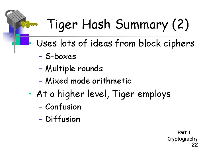 Tiger Hash Summary (2) • Uses lots of ideas from block ciphers – S-boxes