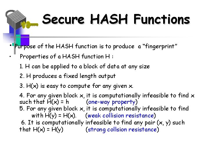 Secure HASH Functions • Purpose of the HASH function is to produce • a