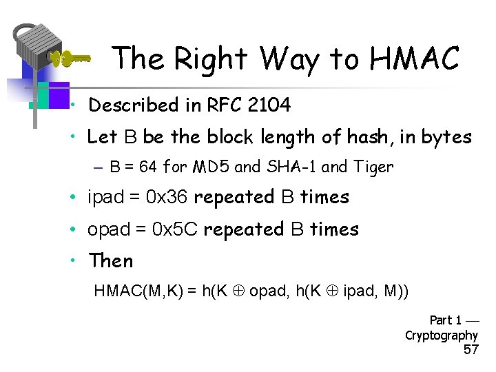The Right Way to HMAC • Described in RFC 2104 • Let B be