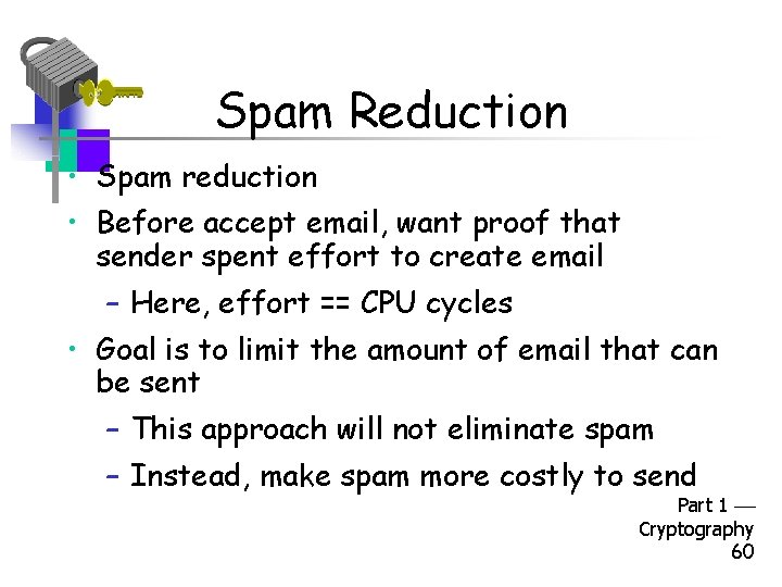 Spam Reduction • Spam reduction • Before accept email, want proof that sender spent