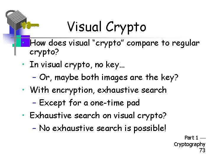Visual Crypto • How does visual “crypto” compare to regular crypto? • In visual