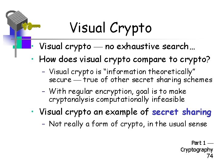 Visual Crypto • Visual crypto no exhaustive search… • How does visual crypto compare