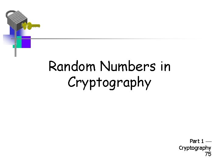 Random Numbers in Cryptography Part 1 Cryptography 75 