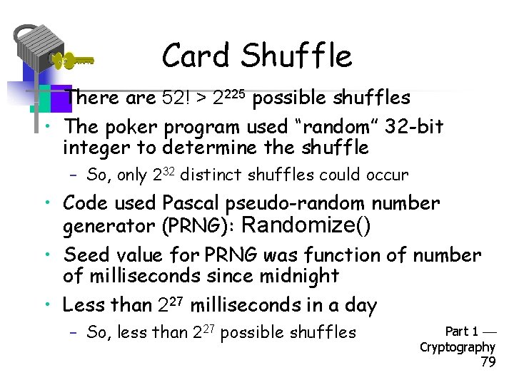 Card Shuffle • There are 52! > 2225 possible shuffles • The poker program