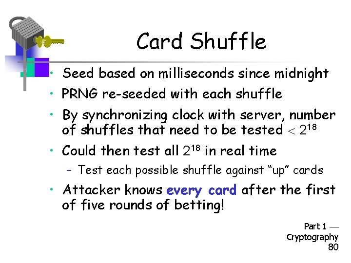 Card Shuffle • Seed based on milliseconds since midnight • PRNG re-seeded with each