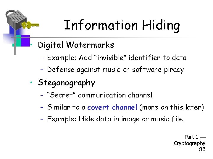 Information Hiding • Digital Watermarks – Example: Add “invisible” identifier to data – Defense