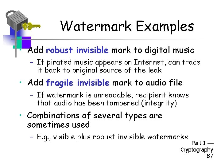 Watermark Examples • Add robust invisible mark to digital music – If pirated music