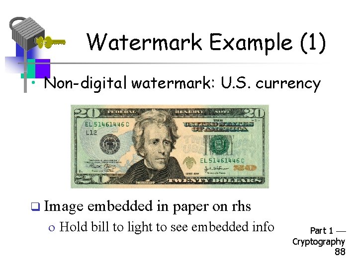 Watermark Example (1) • Non-digital watermark: U. S. currency q Image embedded in paper