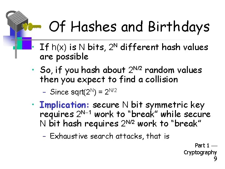 Of Hashes and Birthdays • If h(x) is N bits, 2 N different hash