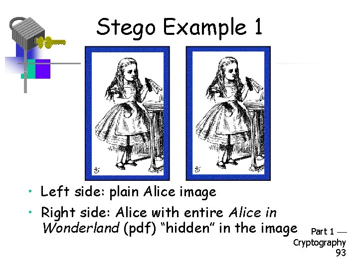 Stego Example 1 • Left side: plain Alice image • Right side: Alice with